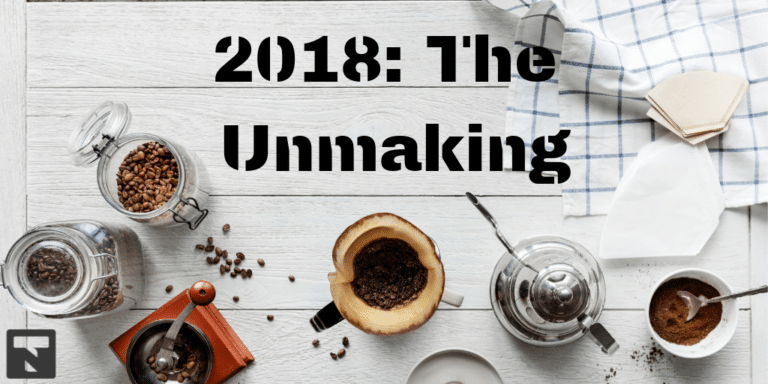 2018: The Unmaking