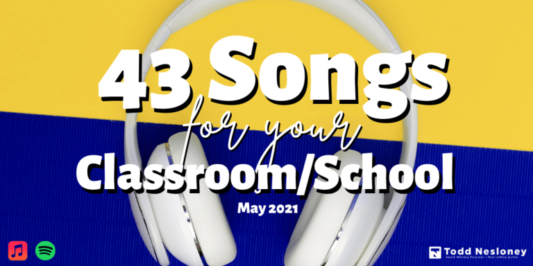 43 Songs for Your Classroom/School – May 2021