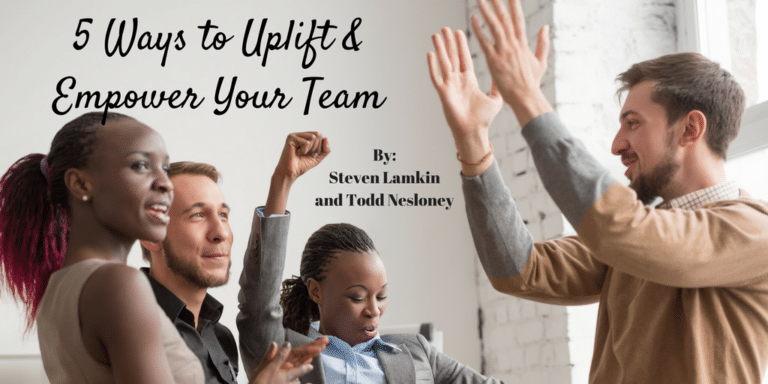 5 Ways to Uplift & Empower Your Team