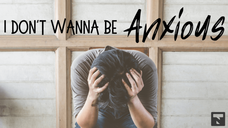 I Don’t Wanna Be Anxious