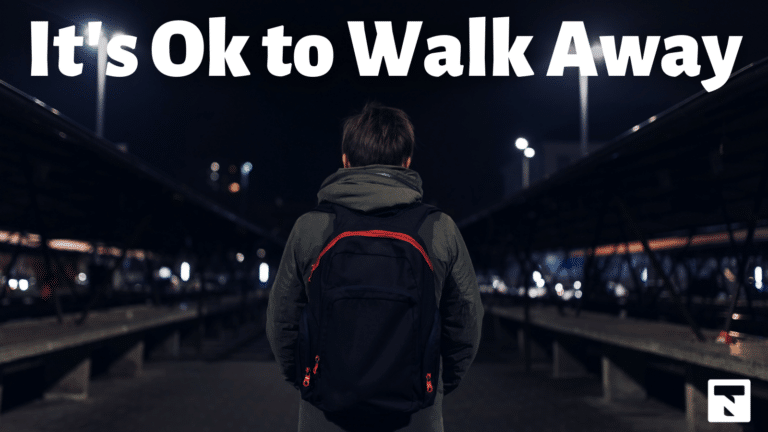 It’s Ok to Walk Away