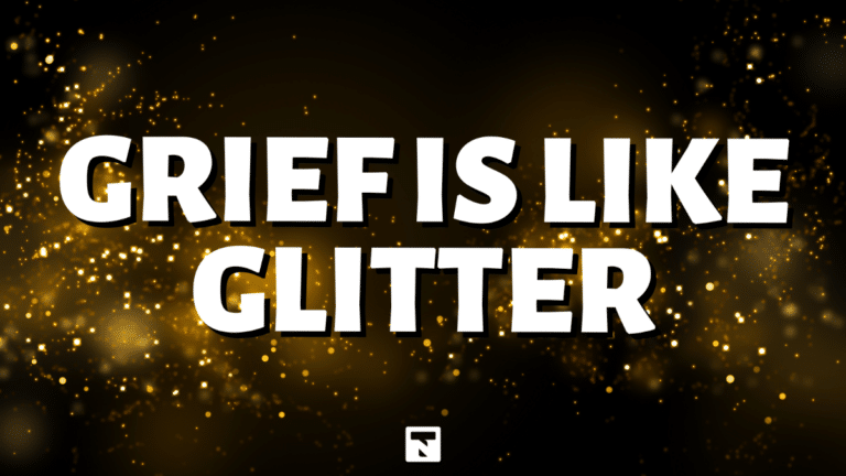 Grief is Like Glitter