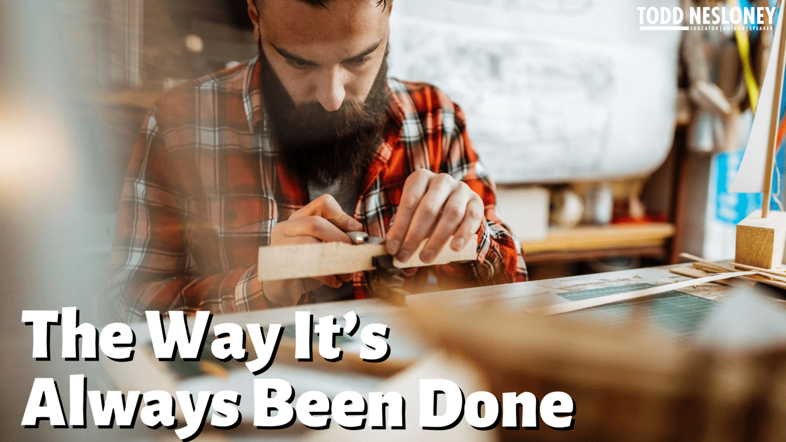 The Way It's Always Been Done - Todd Nesloney