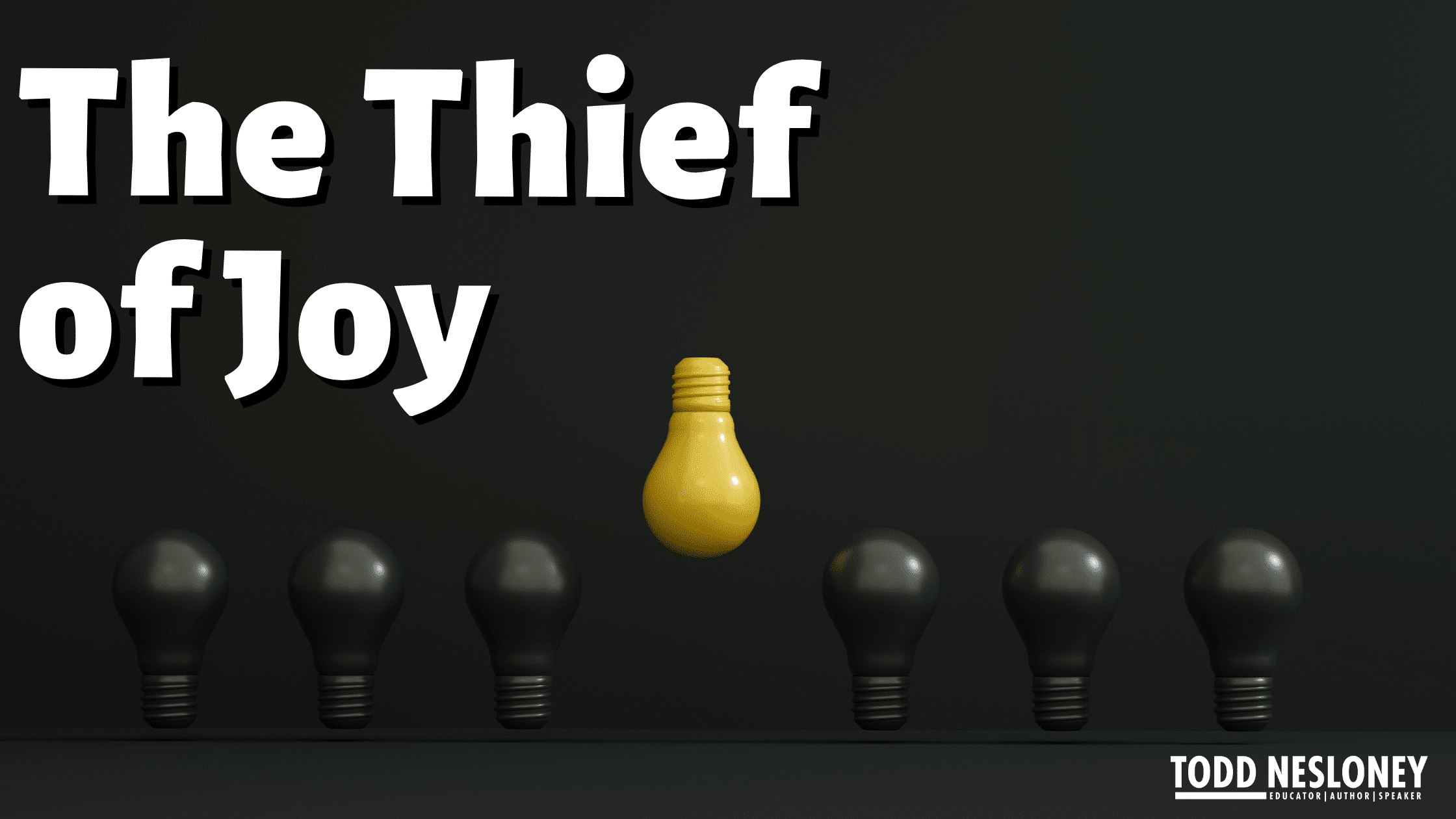 the thief of joy