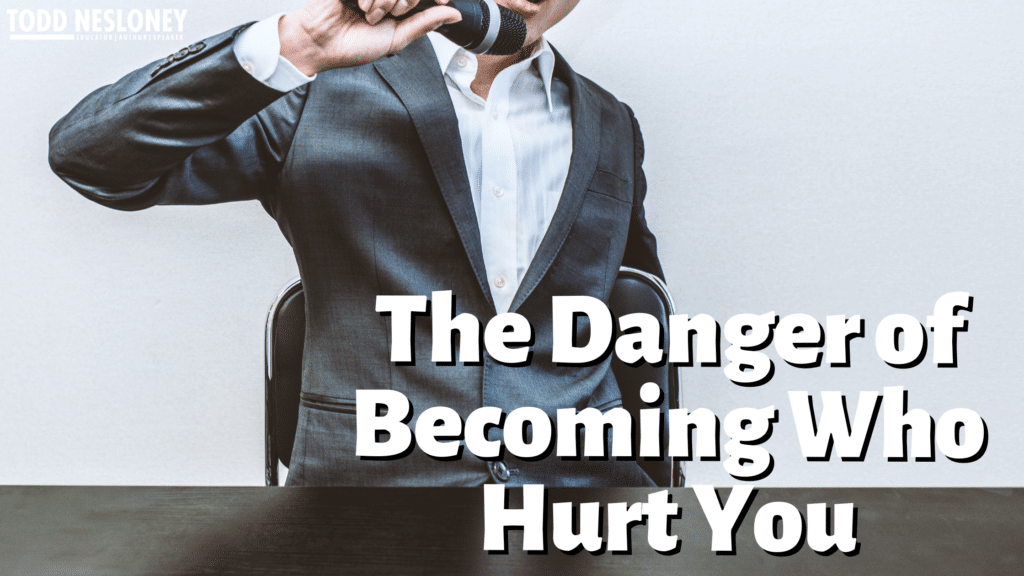 danger of becoming who hurt you