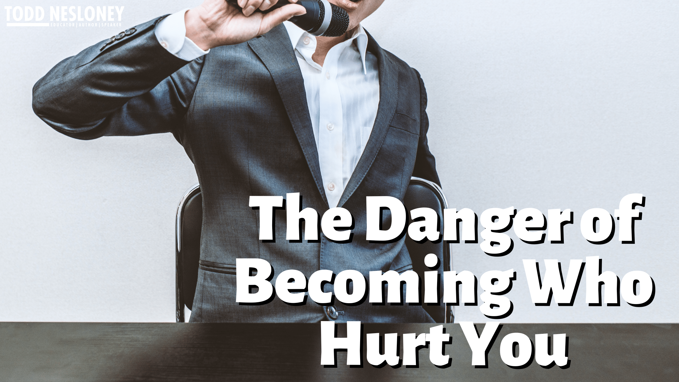 danger of becoming who hurt you