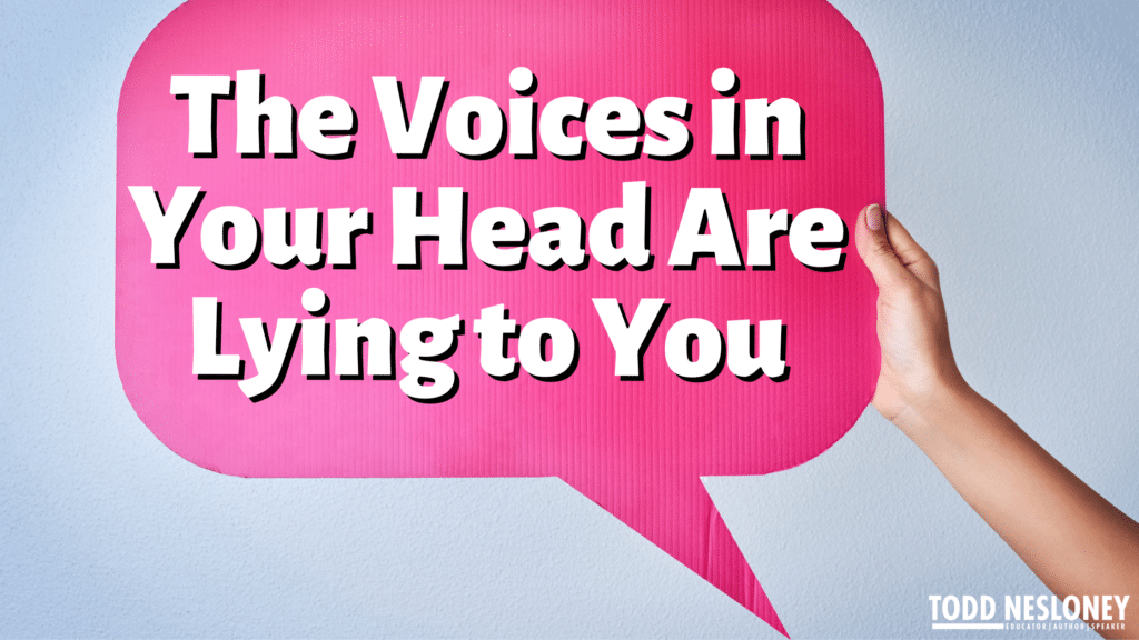 The Voices In Your Head Are Lying to You